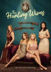 Смотреть сериал Жёны на охоте онлайн Netflix Сериал Жёны на охоте смотреть все серии
