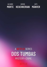 Смотреть сериал Две могилы онлайн Netflix Сериал Две могилы смотреть все серии