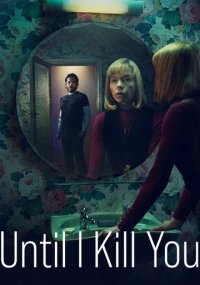 Сериал Покуда я тебя не убью смотреть все серии